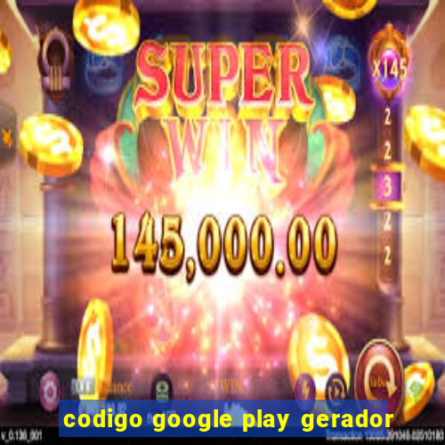 codigo google play gerador